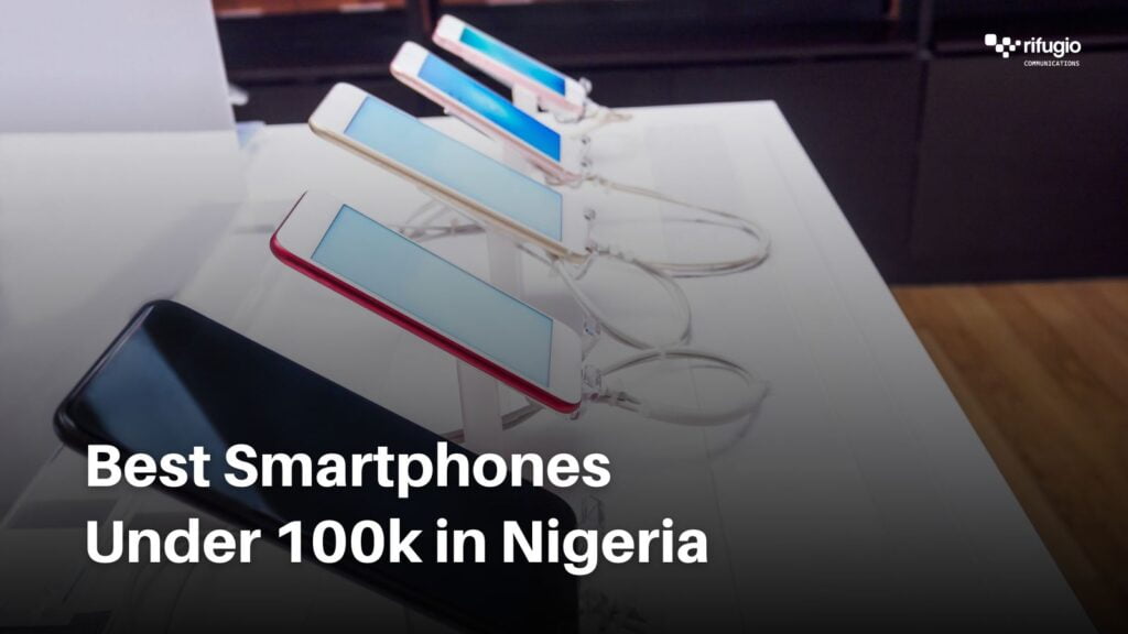 BEST SMARTPHONES UNDER 100K IN NIGERIA