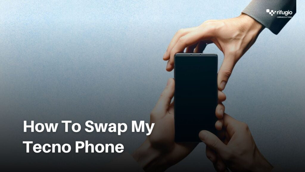 How To Swap My Tecno Phone